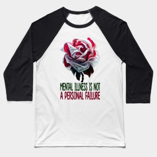 Mental Illness Is Not A Personal Failure, Mental Health Baseball T-Shirt